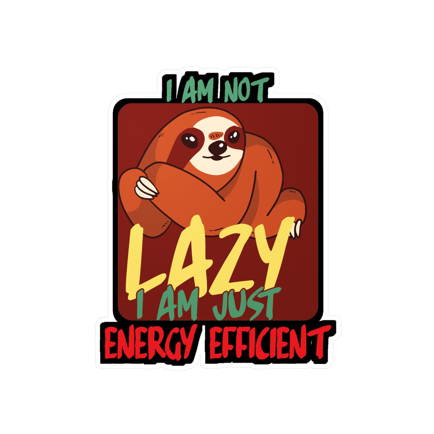I am not lazy i am just energy efficient - Sloth Sticker for Laptop Sticker. Water Bottle Sticker, Vinyl Cute Decal - Sloth Gift