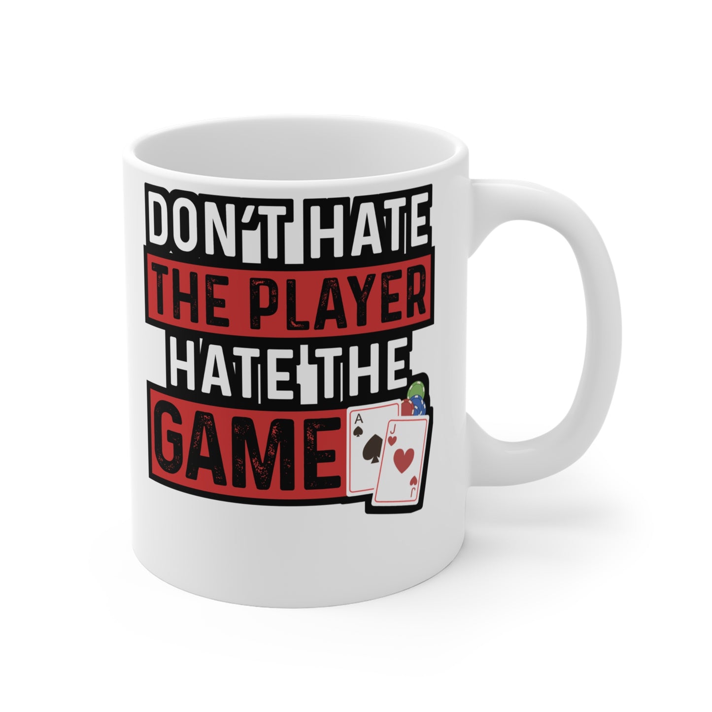 Don't Hate The Player Hate The Game - Poker Mug for Coffee 11oz. Poker Cup, White ceramic, Bluff Mug, Cashout Tea Cup - Poker Gift