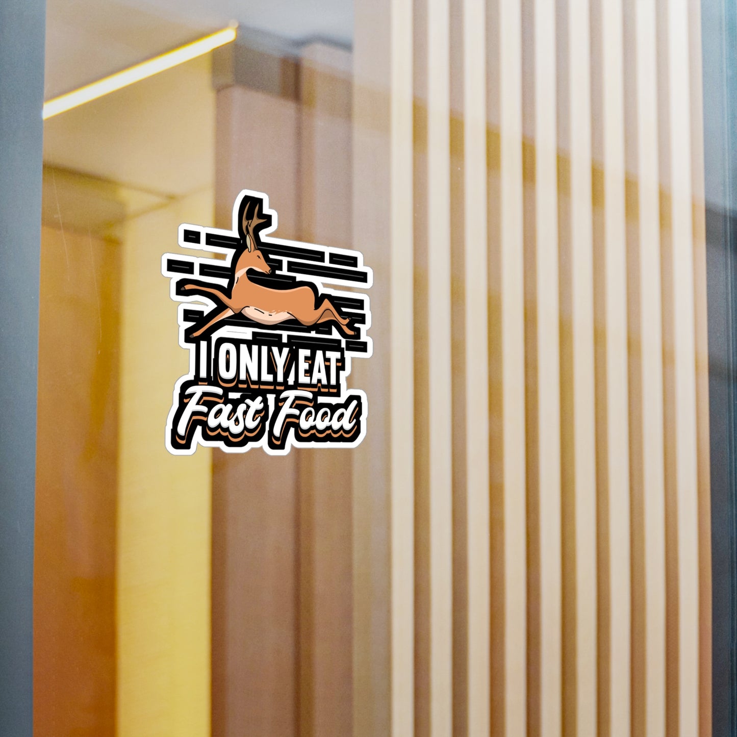 I Only Eat Fast Food - Deer Sticker for Car Window Laptop Sticker. Water Bottle Sticker, Vinyl Venison Decal, Elk Sticker - Deer Gift