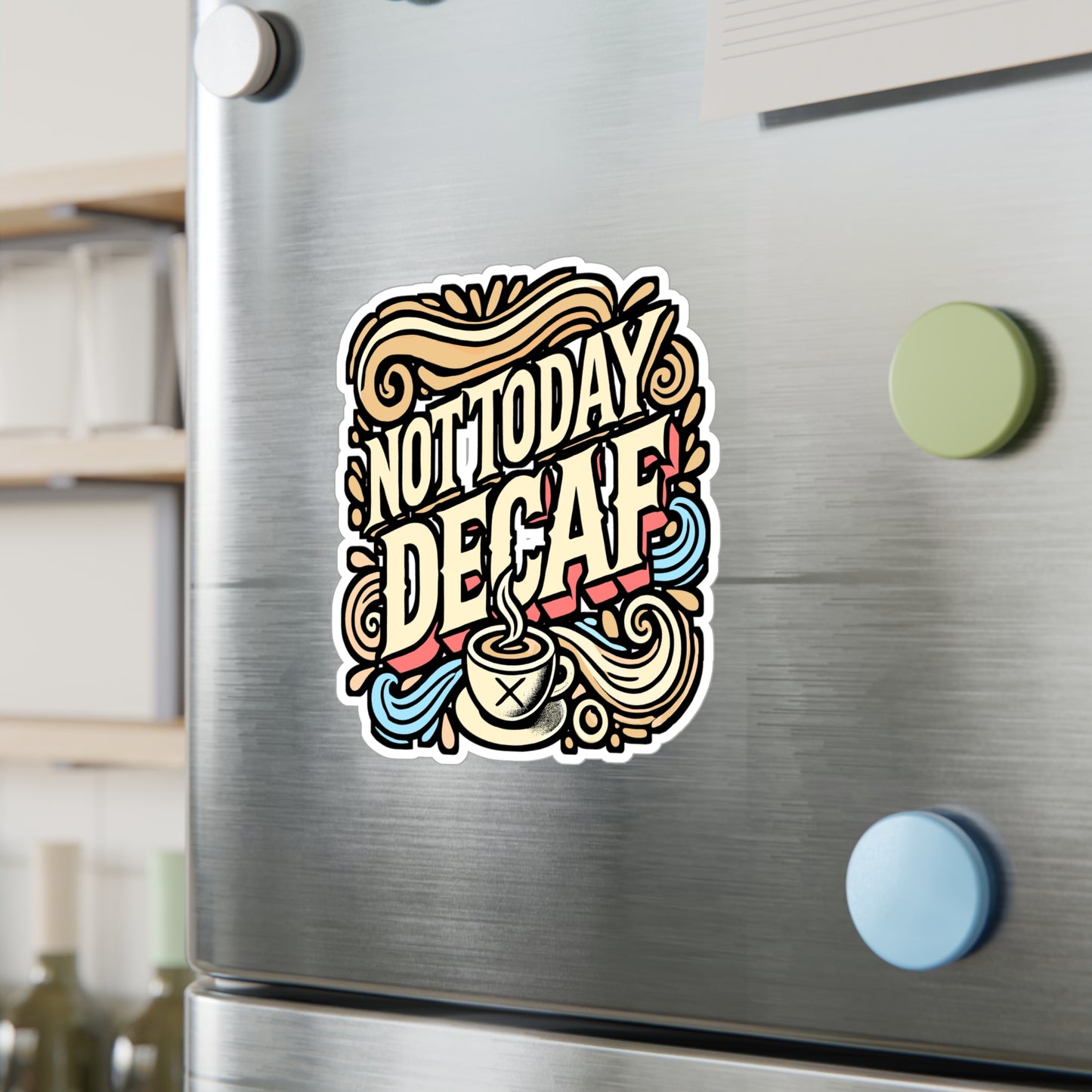 Not Today Decaf – Decaf Coffee Vinyl Decal for Car Window, Laptop, Water Bottle | Funny Decaf Gift Sticker