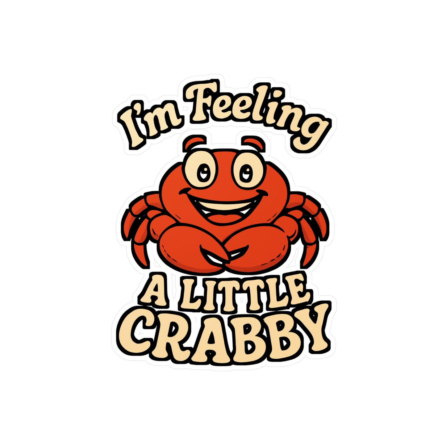 I'm Feeling A Little Crabby – Funny Crabby Sticker for Laptop, Water Bottle or Car | Coastal Humor Gift, Vinyl Decal