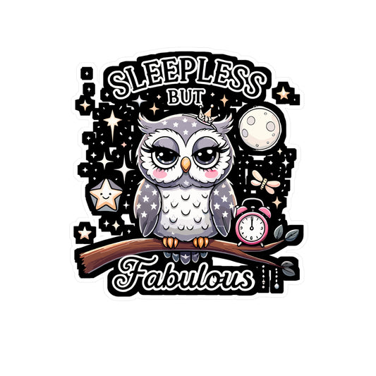 Sleepless but Fabulous - Sleepless humor Sticker for Laptop Sticker. Water Bottle Sticker, Vinyl Night owl Decal - Sleepless humor Gift