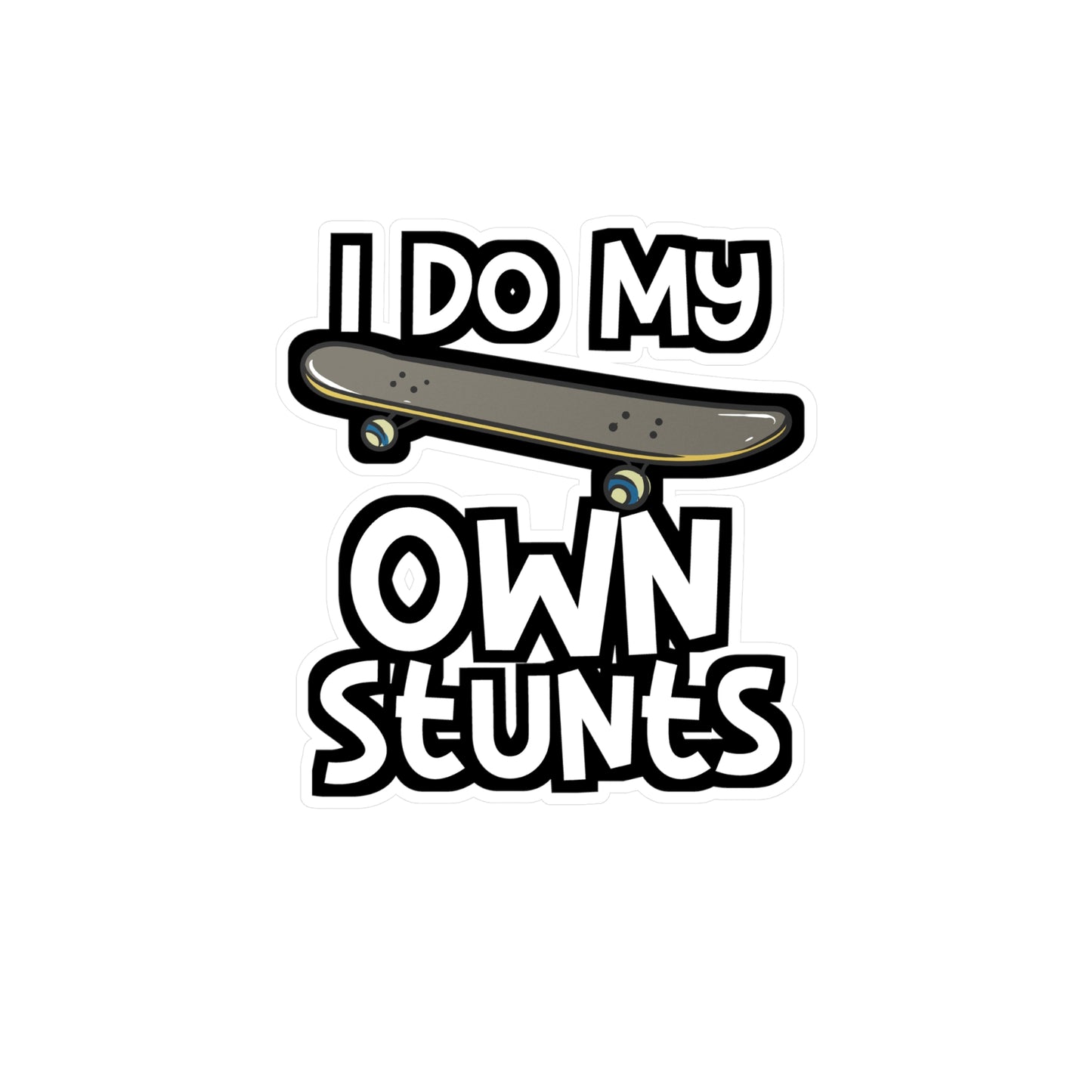 I Do My Own Stunts - Skateboarding Sticker for Laptop Sticker. Water Bottle Sticker, Vinyl Skateboarder Decal - Skateboarding Gift