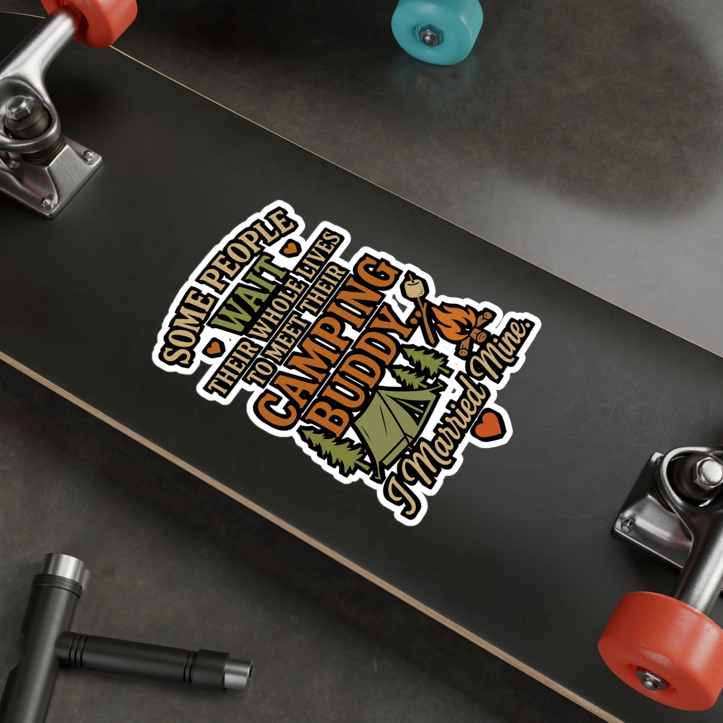 Some People Wait Their Whole Lives To Meet Their Camping Buddy I Married Mine - Camping Sticker - Waterproof for Laptop, Water Bottle, Gift for Couples