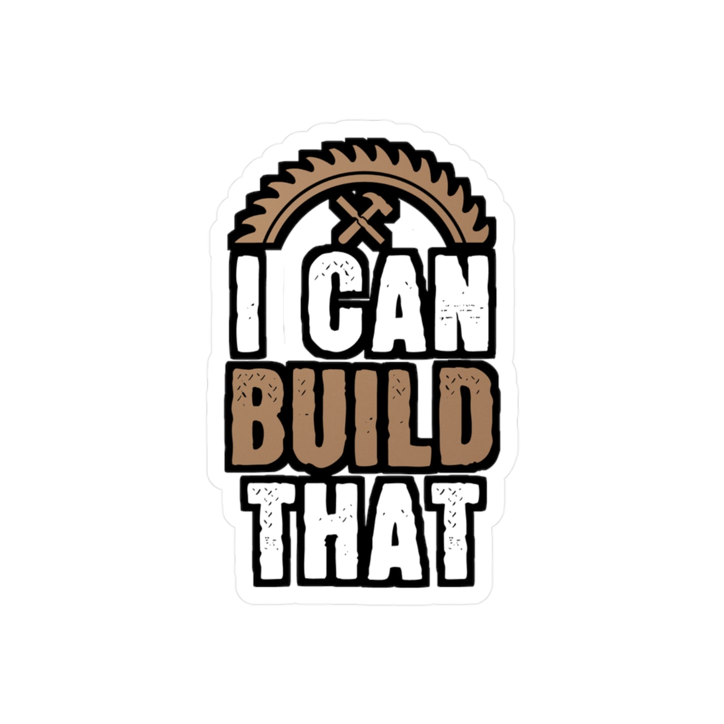 I Can Build That - Carpenter Sticker for Laptop Sticker. Water Bottle Sticker, Vinyl Woodworker Decal - Carpenter Gift