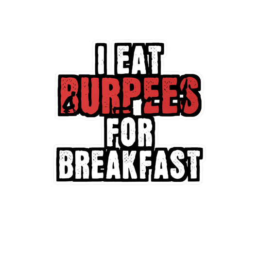 I Eat Burpees For Breakfast - Burpees Sticker for Laptop Sticker. Water Bottle Sticker, Vinyl Mucsle Decal - Burpees Gift