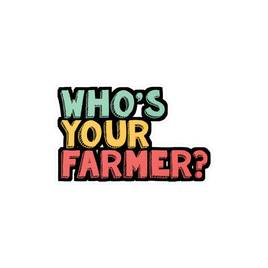 Who's Your Farmer - Farmer Sticker for Car Window Laptop Sticker. Water Bottle Sticker, Vinyl Farm Decal, Farming Sticker - Farmer Gift