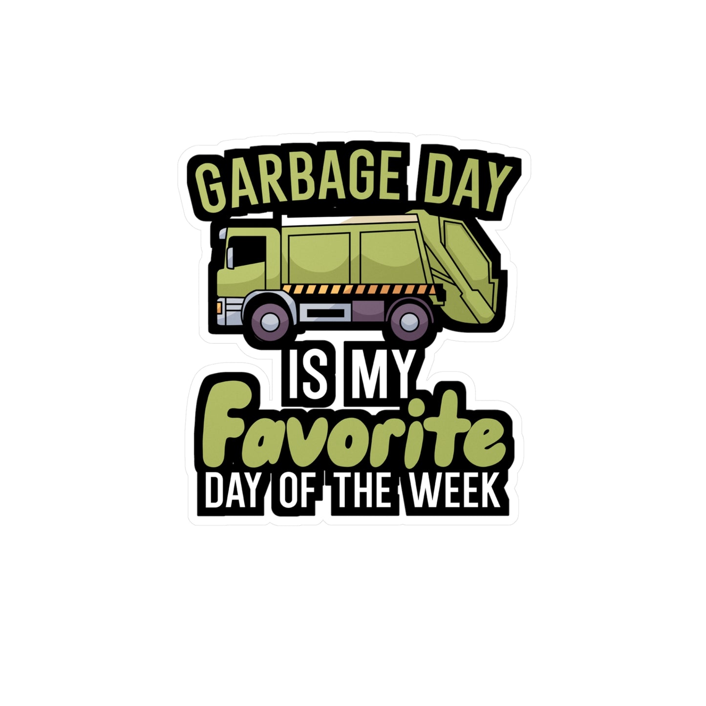 Garbage day is my favorie day of the week - Garbage Sticker for Wall, Laptop, Window, Truck, Car Garbage Gift Vinyl Truck Decal Sticker