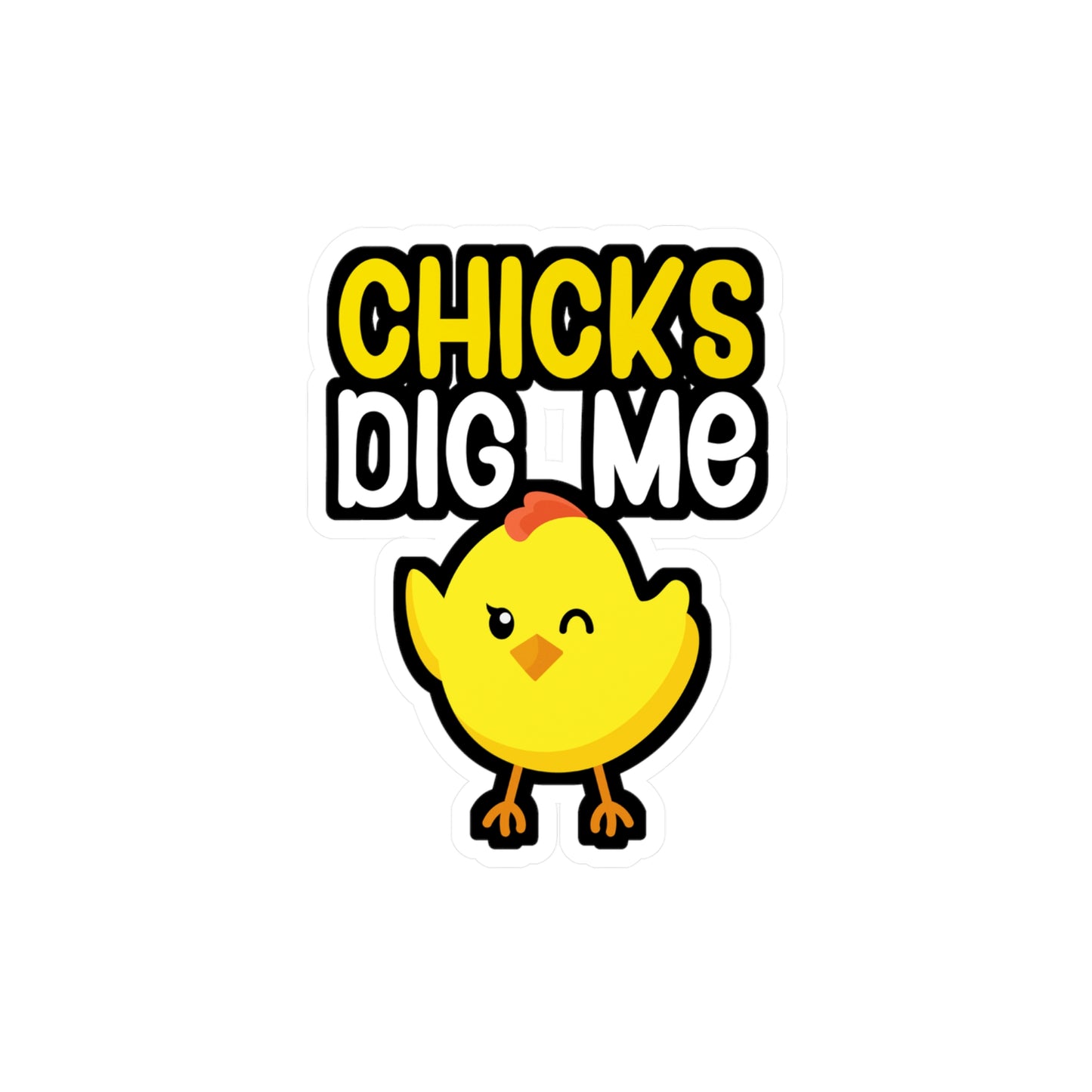 Chicks dig me - Farmer Sticker for Wall, Laptop, Window, Truck, Car Farmer Gift Vinyl Funny Decal Sticker