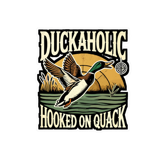 Duckaholic Hooked On Quack - Ducks Sticker for Laptop Sticker. Water Bottle Sticker, Vinyl Hunting Decal - Ducks Gift