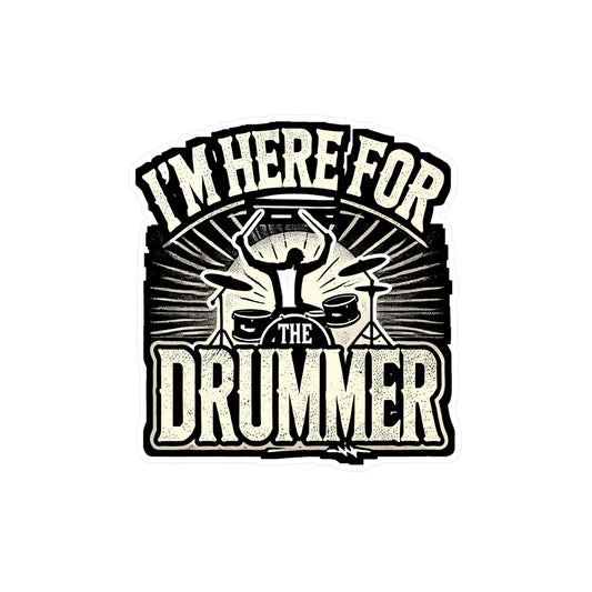 I'm Here For The Drummer - Drummer Sticker for Laptop Sticker. Water Bottle Sticker, Vinyl Drumming Decal - Drummer Gift