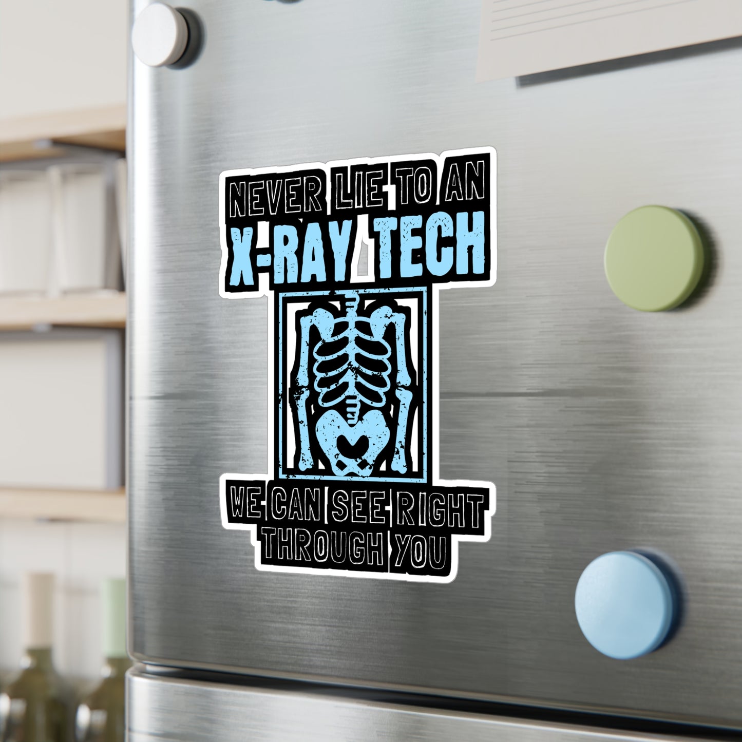 Never Lie To An X-Ray Tech - Xray-tech Sticker for Wall, Laptop, Window, Truck, Car Xray-tech Gift Vinyl Medicine Decal Sticker