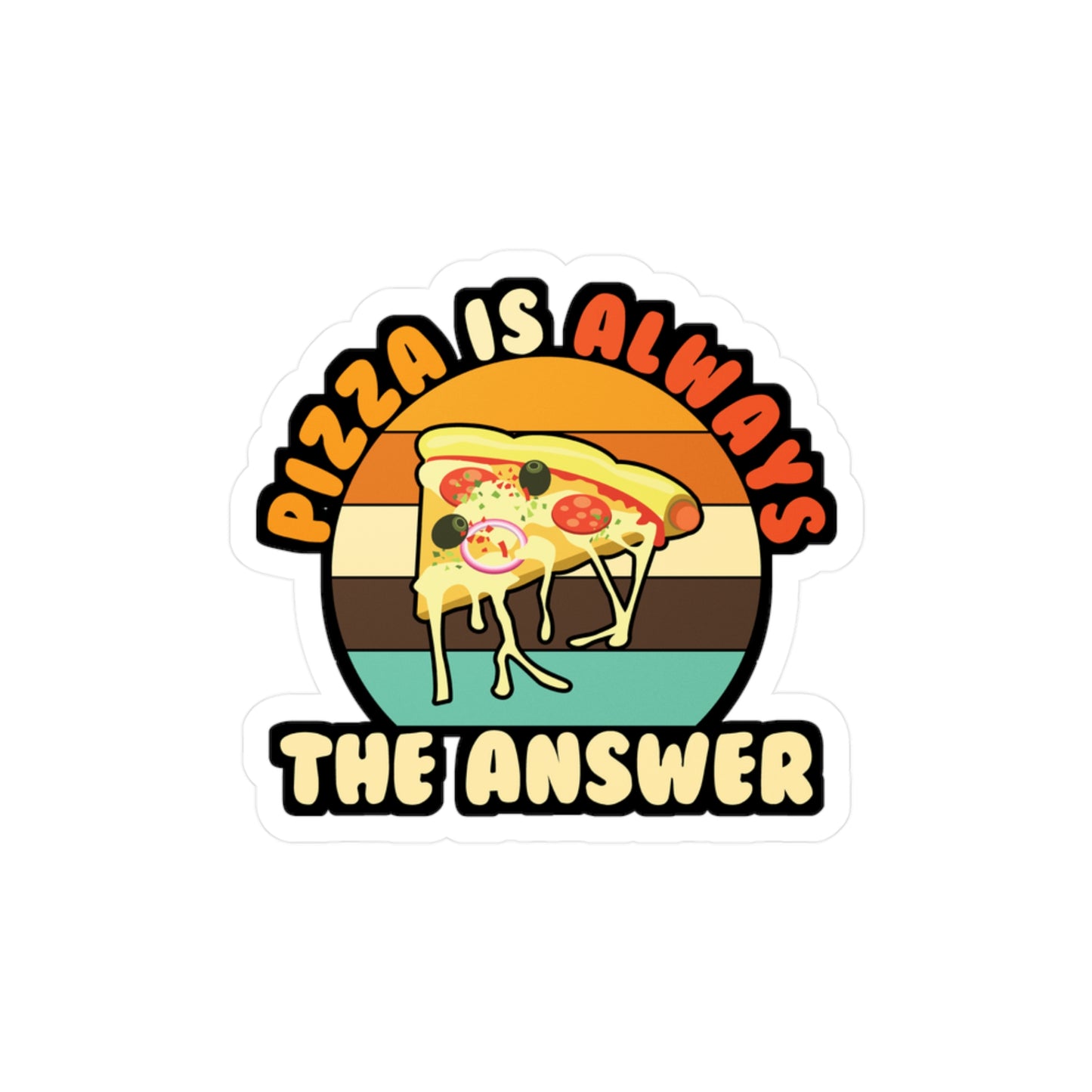 Pizza Is Always The Answer - Pizza Sticker for Laptop Sticker. Water Bottle Sticker, Vinyl Pyramid Decal - Pizza Gift