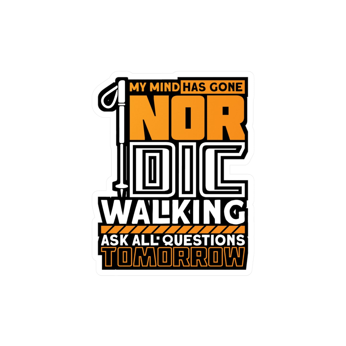 My Mind Has Gone Nordic Walking - Sports Sticker for Laptop Sticker. Water Bottle Sticker, Vinyl Nature Decal - Sports Gift