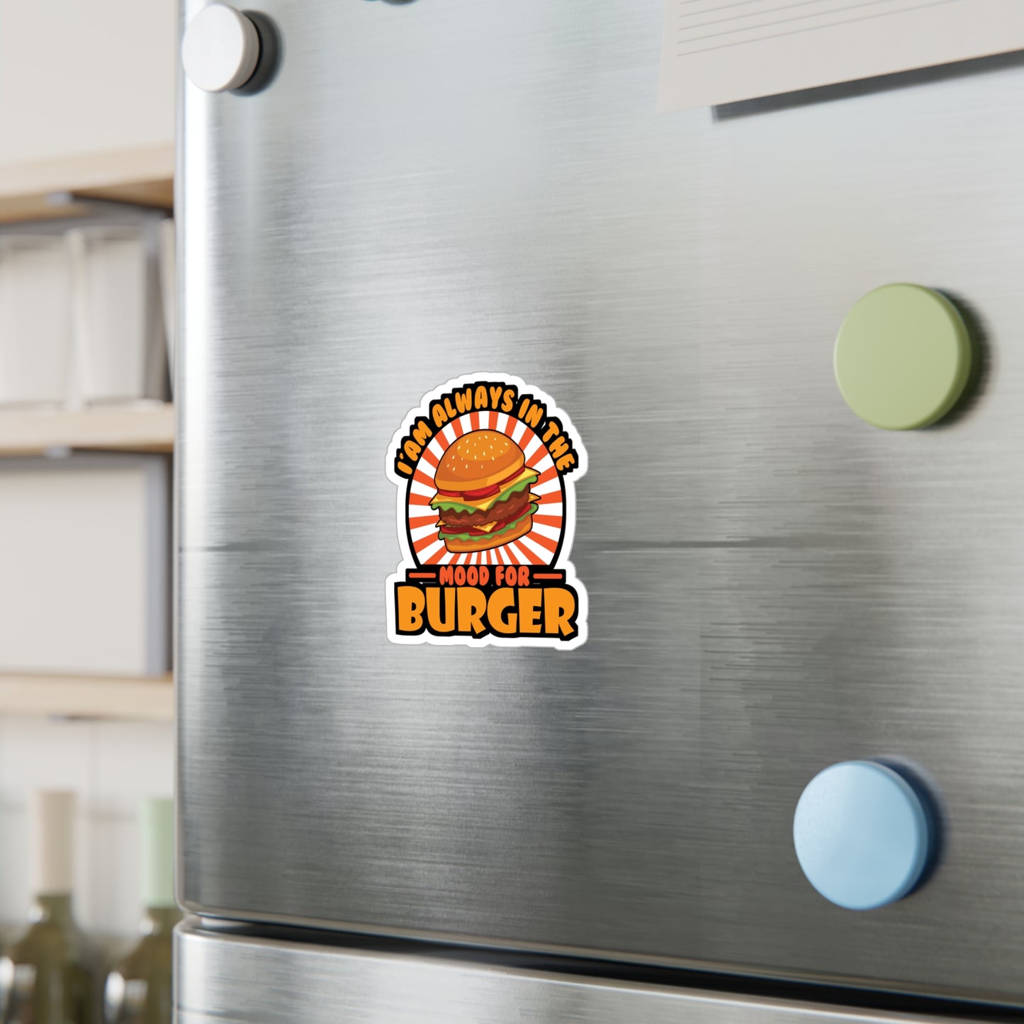 I'am Always In The Mood for Burger - Fastfood Sticker for Laptop Sticker. Water Bottle Sticker, Vinyl Fast food Decal - Fastfood Gift