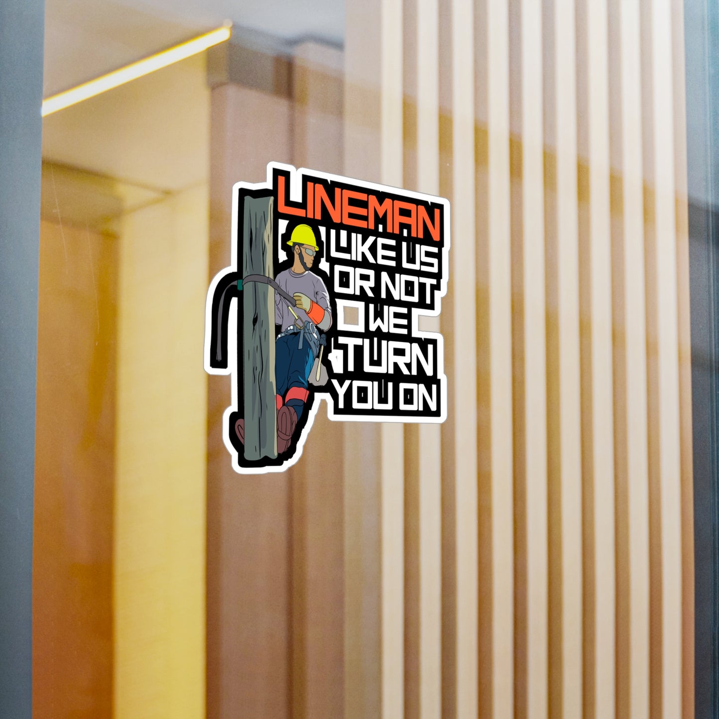 Lineman Like Us Or Not We Turn You On - Lineman Sticker for Laptop Sticker. Water Bottle Sticker, Vinyl Pole Decal - Lineman Gift