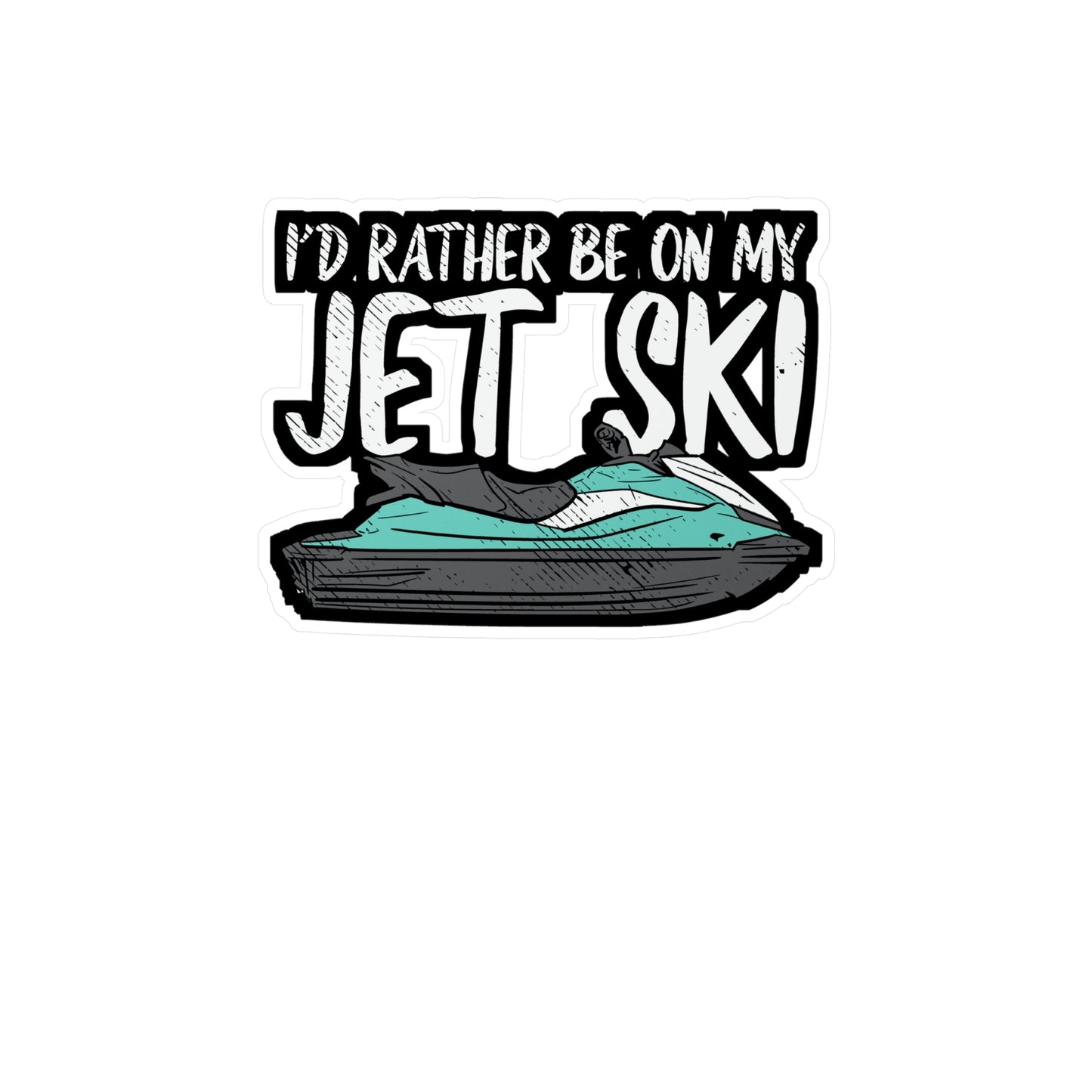I'd Rather Be On My Jet Ski - Skiing Sticker for Laptop Sticker. Water Bottle Sticker, Vinyl Jet-ski Decal - Skiing Gift