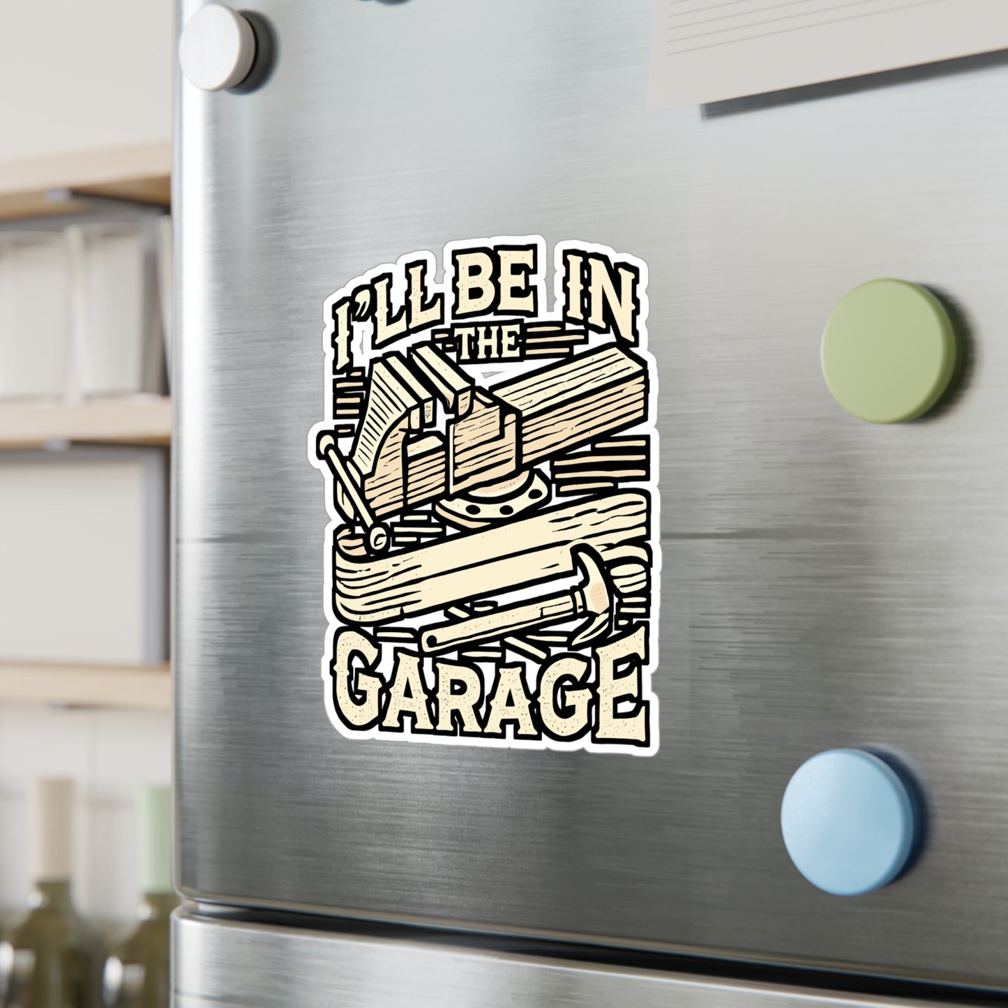 I'll Be In The Garage – Carpenter Sticker for Laptop or Water Bottle | Funny Hammer Decal & Woodworker Gift