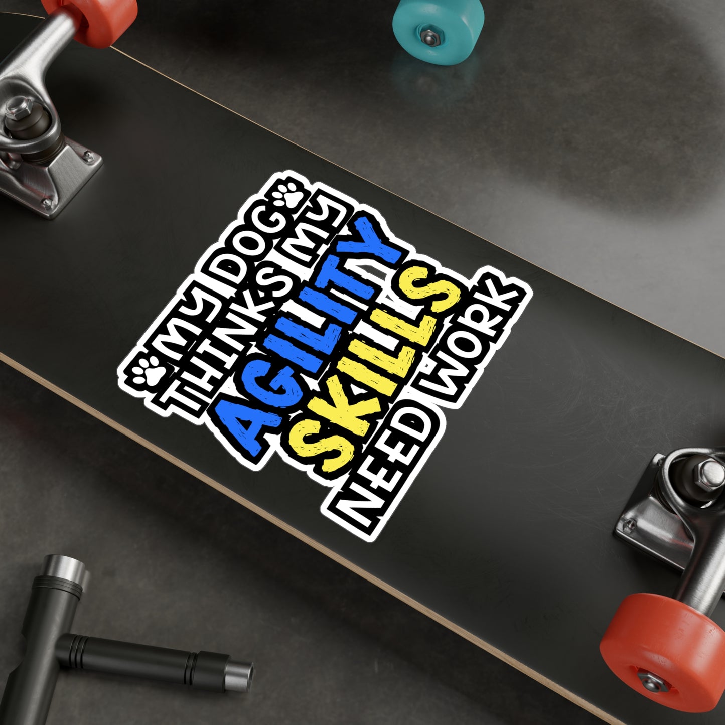 My Dog Thinks My Agility Skills Need Work | Dog-trainer Sticker | Agility Decals | Dog-trainer Gift