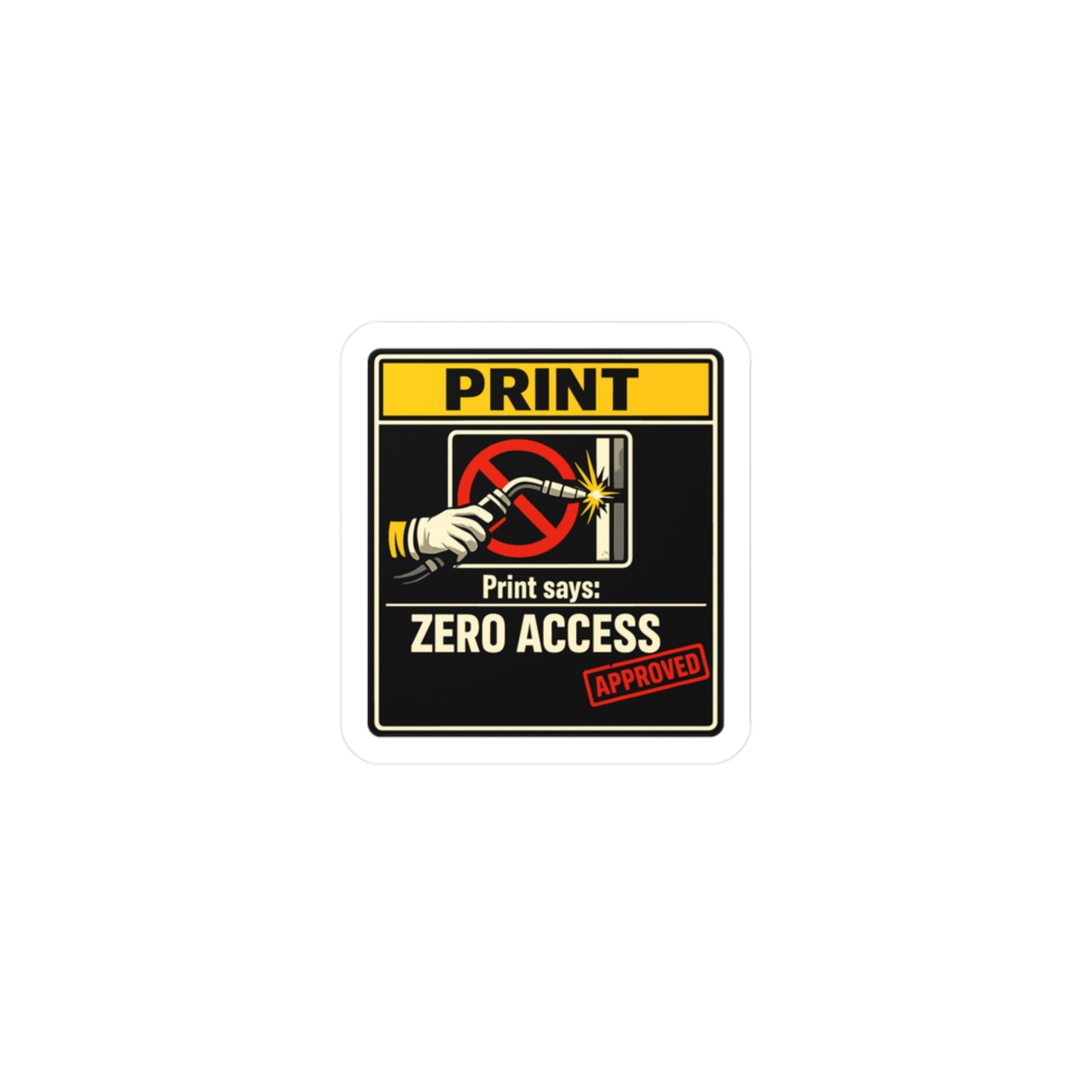 Welder Sticker Print Says Zero Access Funny Welding Fabricator Vinyl Waterproof decals for Laptop Water Bottle Arch Work