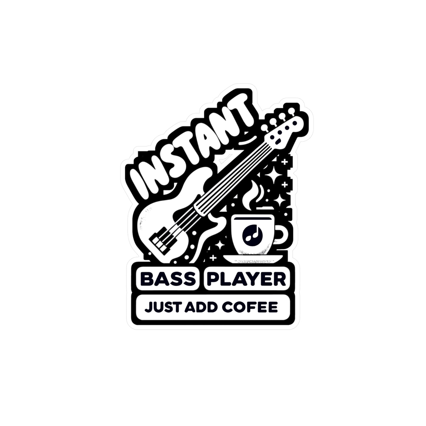 Instant Bass Player Just Add Coffee - Relax Sticker for Laptop Sticker. Water Bottle Sticker, Vinyl Bass player Decal - Relax Gift