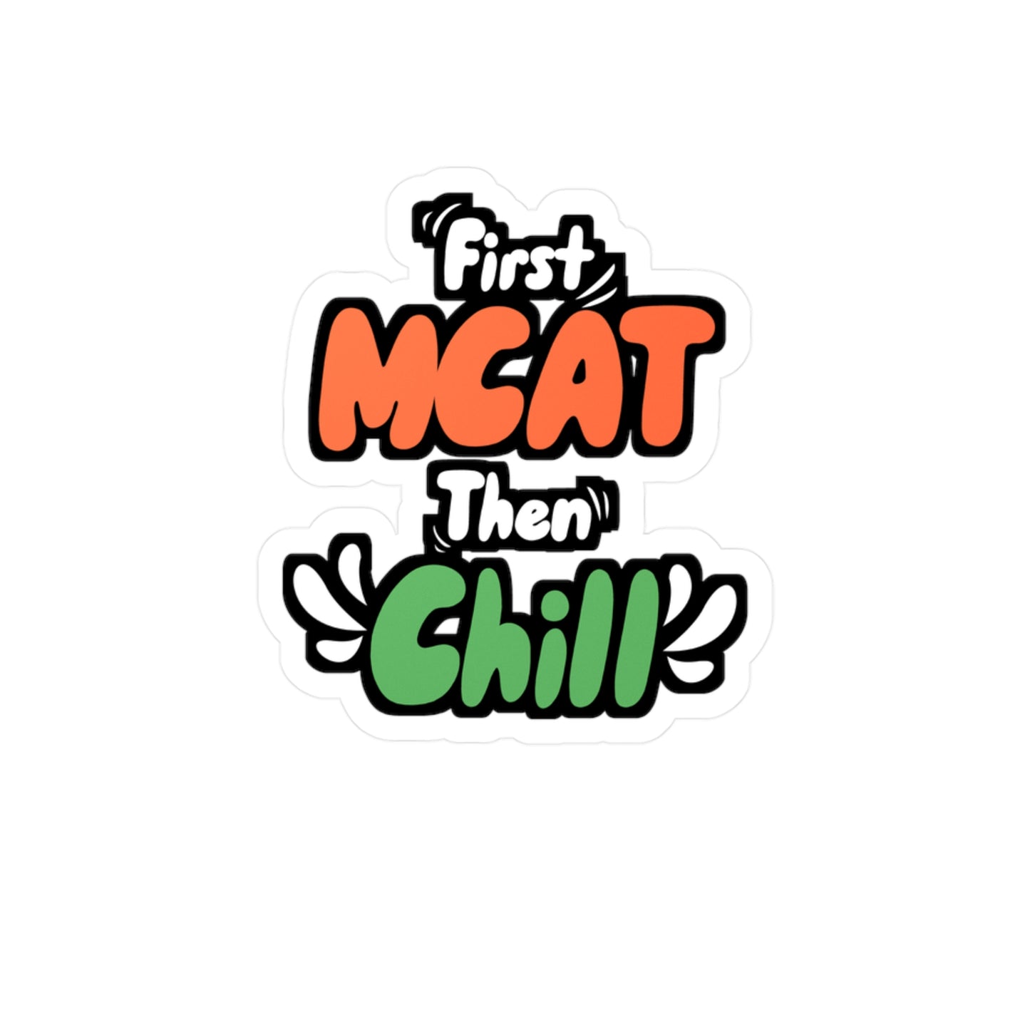 First MCAT Then Chill - Medical Sticker for Wall, Laptop, Window, Truck, Car Medical Gift Vinyl Doctor Decal Sticker