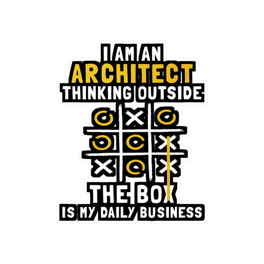 I'm An Architect Thinking Outside The Box Is My Daily Business - Architecture Sticker for Laptop Sticker. Water Bottle Sticker, Vinyl Studio Decal - Architecture Gift
