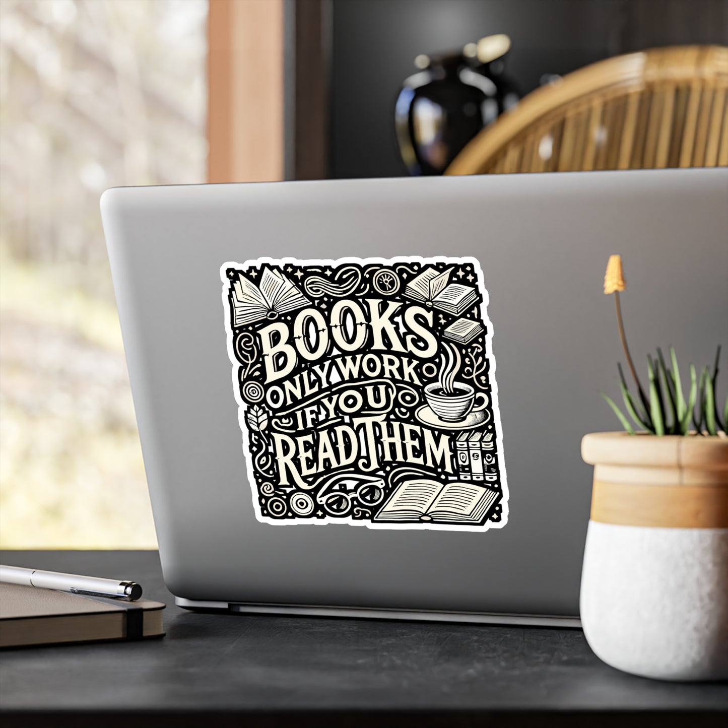 Books Only Work If You Read Them – Vinyl Sticker for Laptop or Water Bottle | Reading Quote Gift for Book Lovers