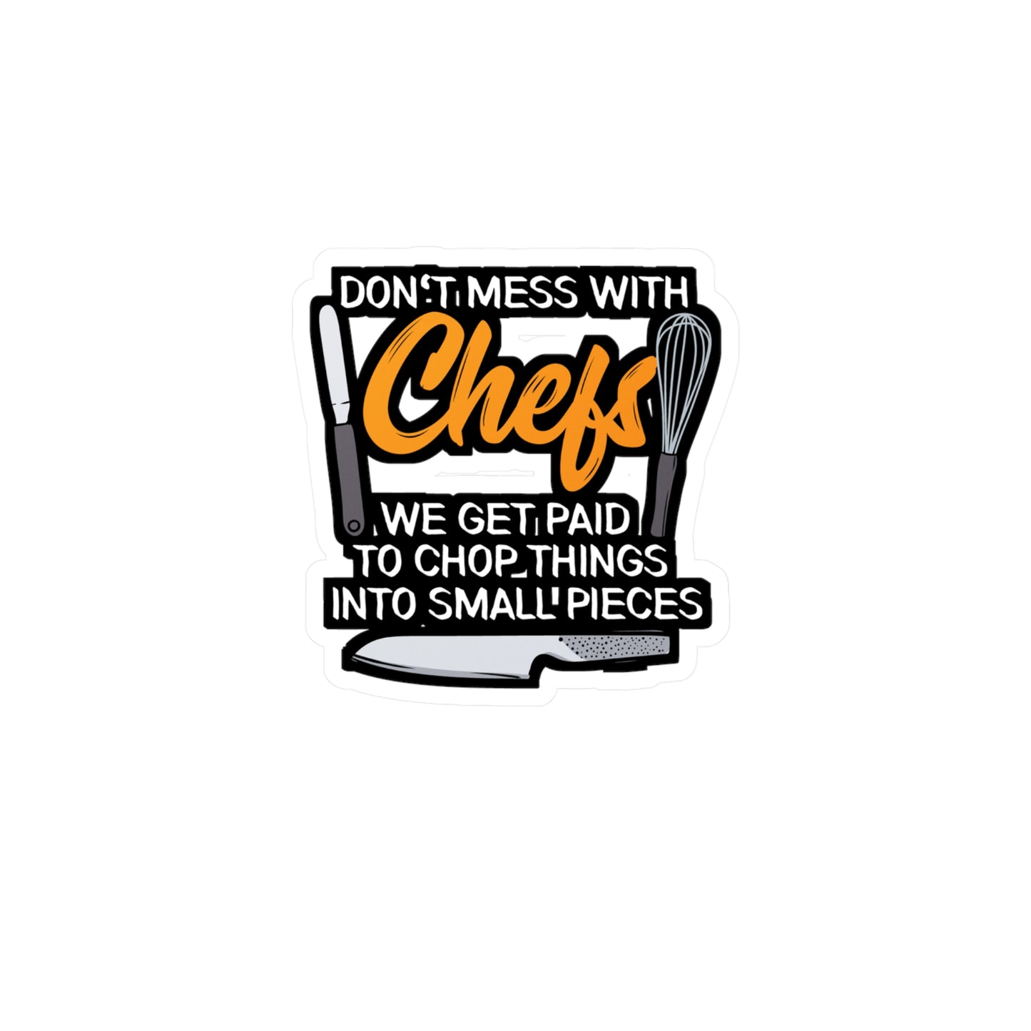 Don't Mess With Chefs - Chef Sticker for Car Window Laptop Sticker. Water Bottle Sticker, Vinyl Culinary Decal, Cooking Sticker - Chef Gift