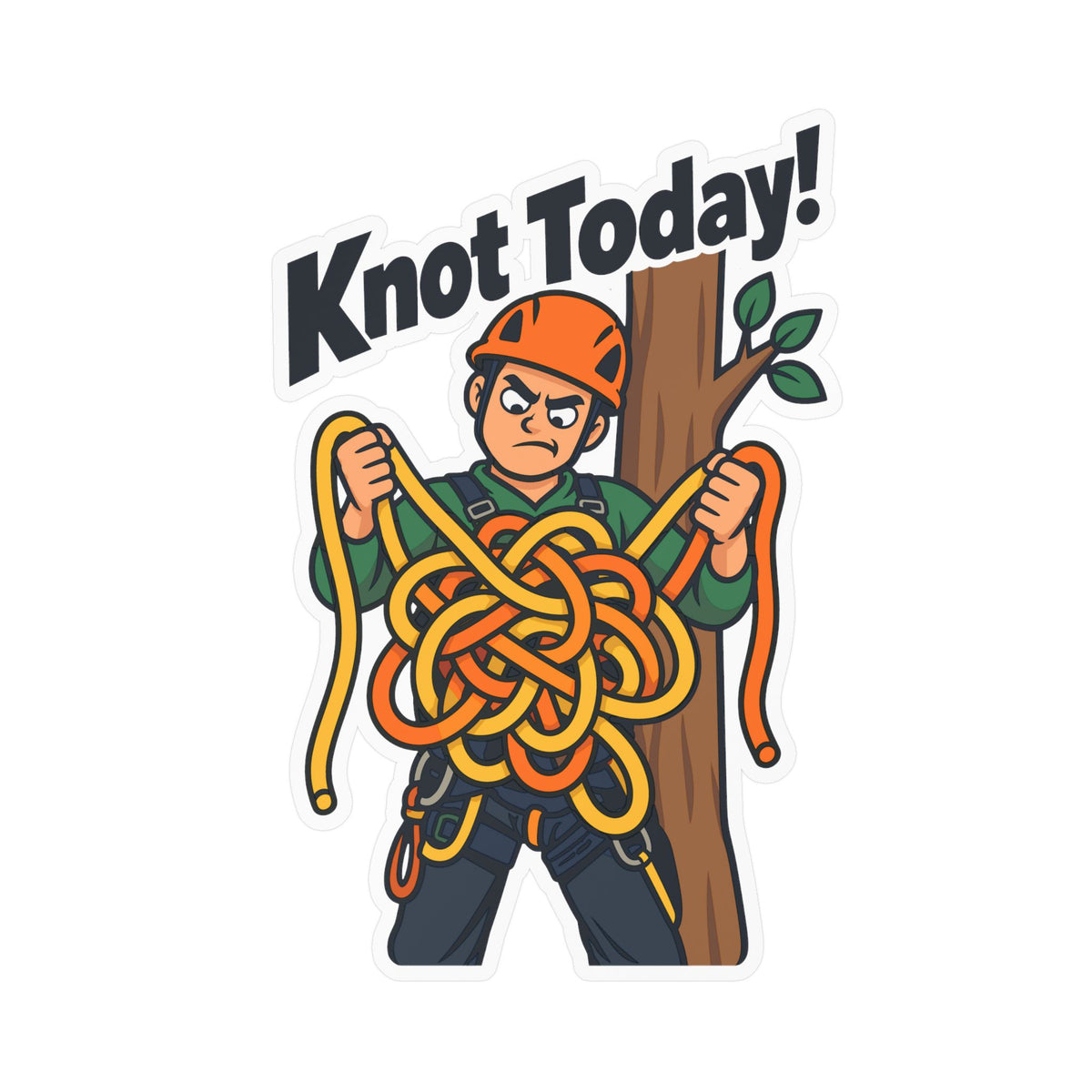 Tree Sticker "Knot Today!" - Funny Tree Worker and Branch Manager Decals for Laptop or Water Bottle