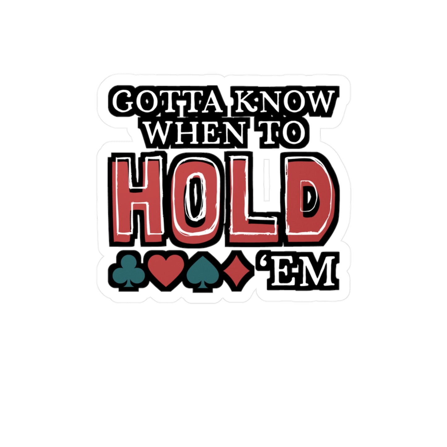 Gotta Know When To Hold 'Em - Poker Sticker for Laptop Sticker. Water Bottle Sticker, Vinyl Bluff Decal - Poker Gift