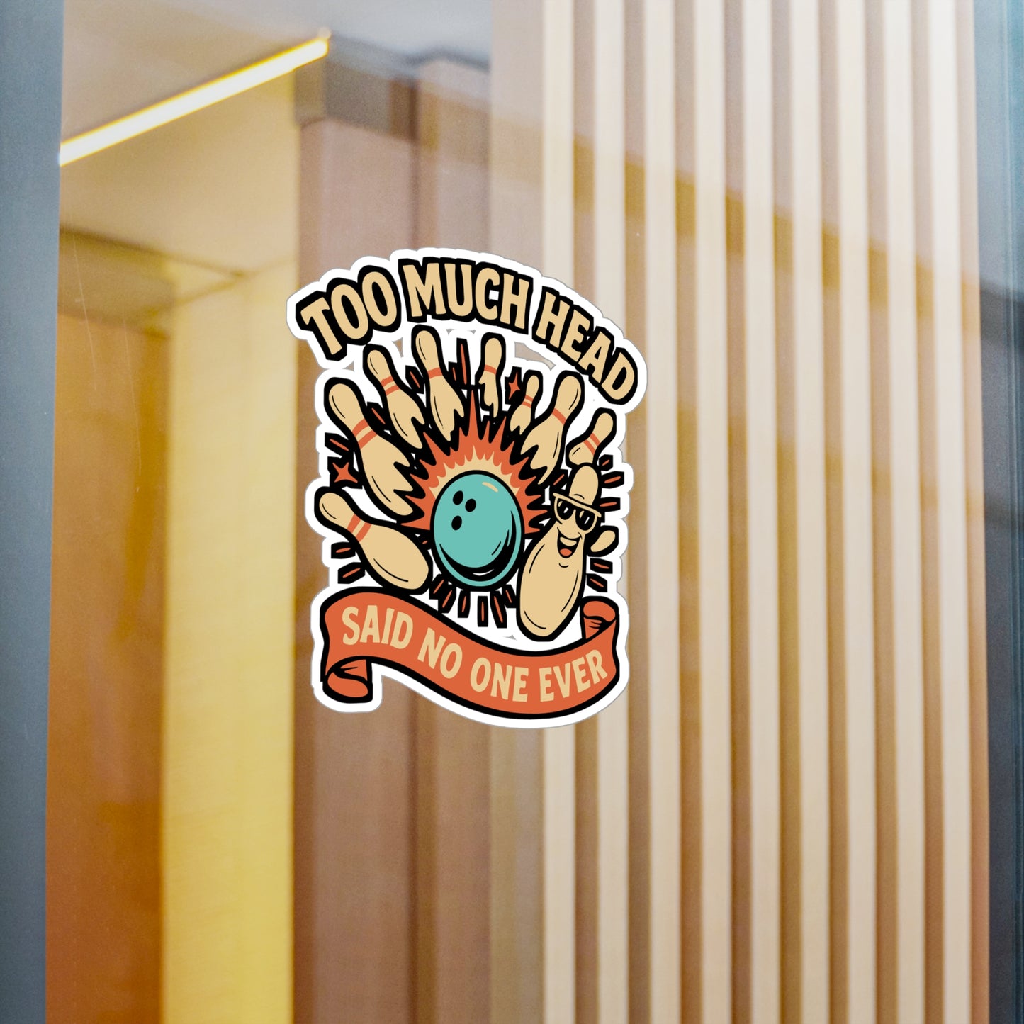 Too Much Head Said No One Ever – Funny Bowling Sticker for Laptop or Water Bottle | Vinyl Decal, Bowling Team Gift