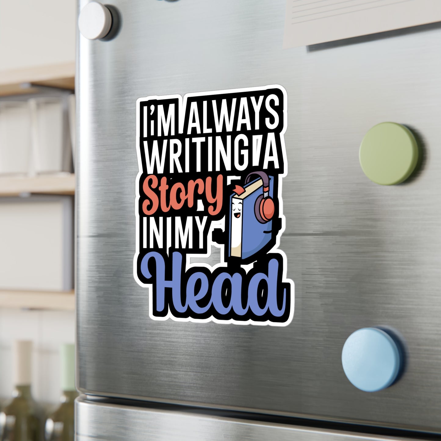 Im always writing a story in my head - Author Sticker for Wall, Laptop, Window, Truck, Car Author Gift Vinyl Writer Decal Sticker