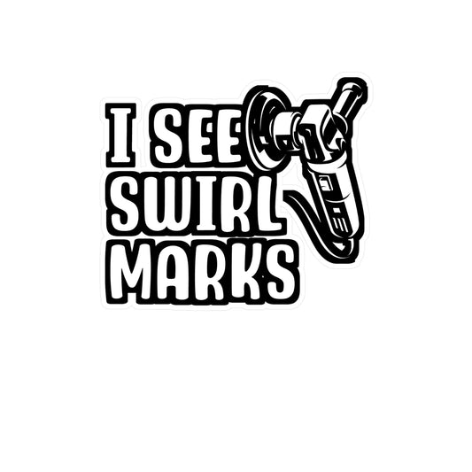 I See Swirl Marks - Car-painter Sticker for Laptop Sticker. Water Bottle Sticker, Vinyl Auto-painter Decal - Car-painter Gift