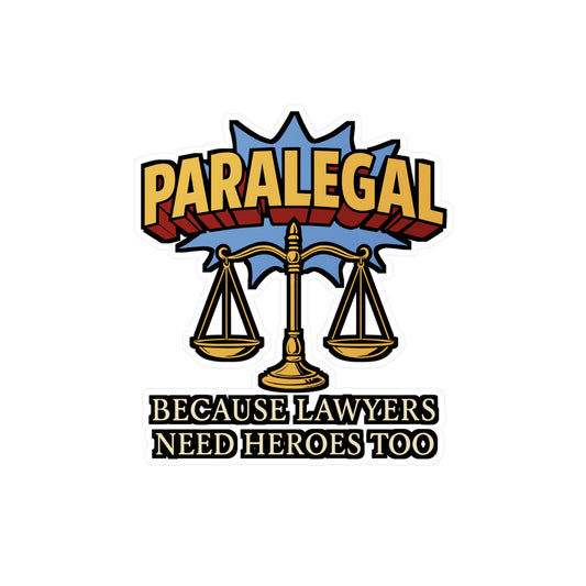 Paralegal Because Lawyers Need Heroes Too – Legal Assistant Sticker for Laptop, Water Bottle & More | Paralegal Gift Idea