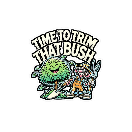 Time To Trim That Bush – Funny Landscaper Sticker for Laptop or Water Bottle | Gardening Pruning Gift Decal