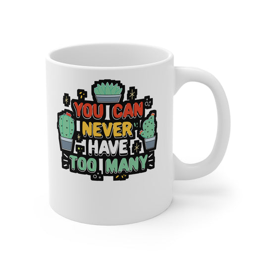 You Can Never Have Too Many Succulent - Cactus Mug for Coffee 11oz. Cactus Cup, White ceramic, Pricks Mug, Pointed Tea Cup - Cactus Gift