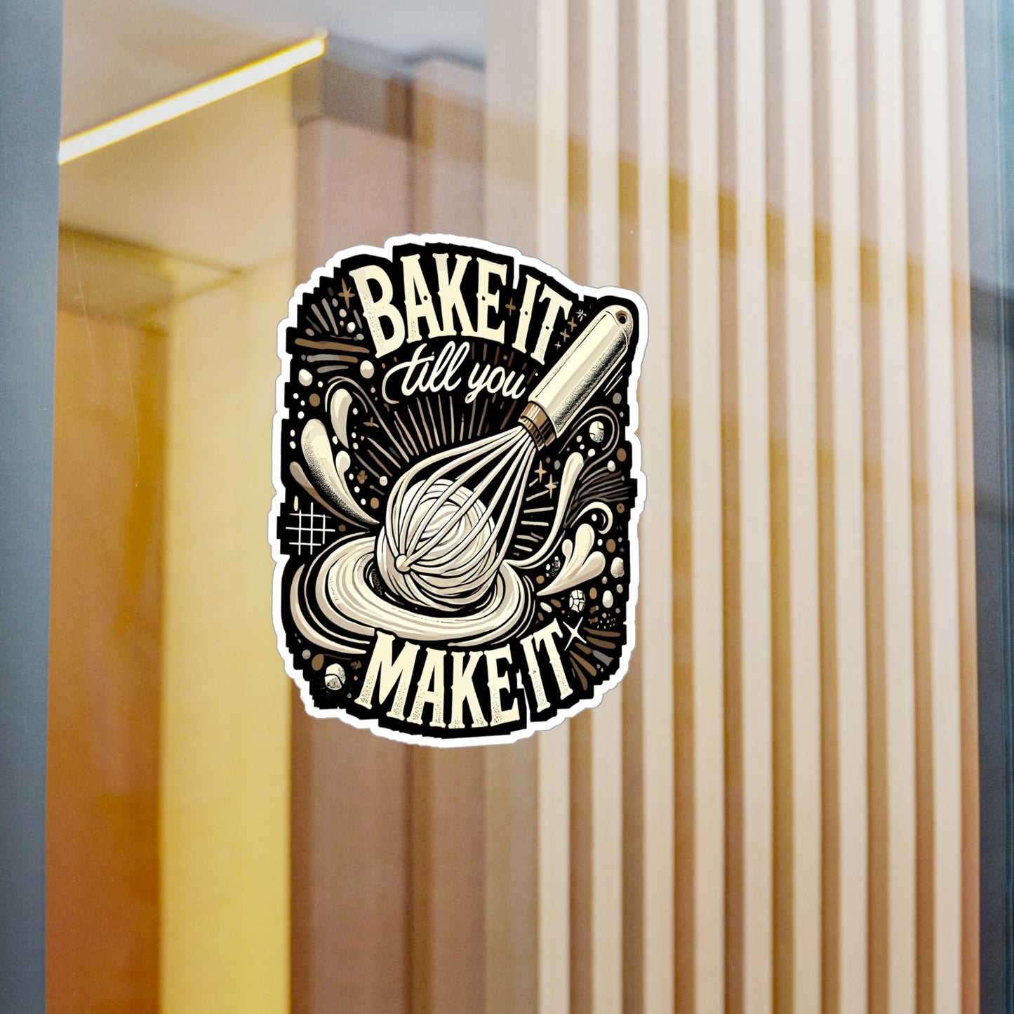 Bake It Till You Make It - Baking Sticker for Laptop Sticker. Water Bottle Sticker, Vinyl Kitchen Decal - Baking Gift