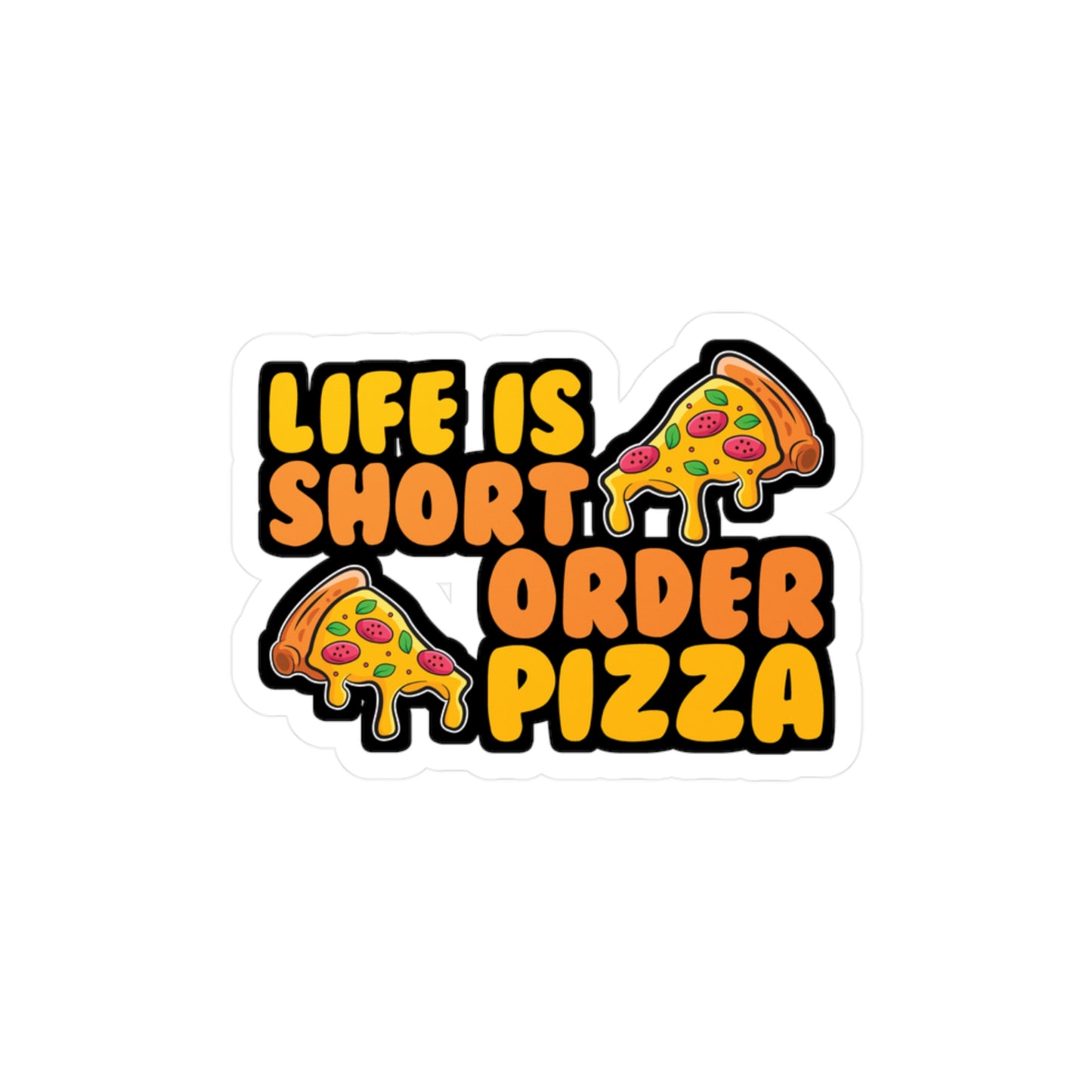 Life Is Short Order Pizza - Pizza Sticker for Laptop Sticker. Water Bottle Sticker, Vinyl Pyramid Decal - Pizza Gift