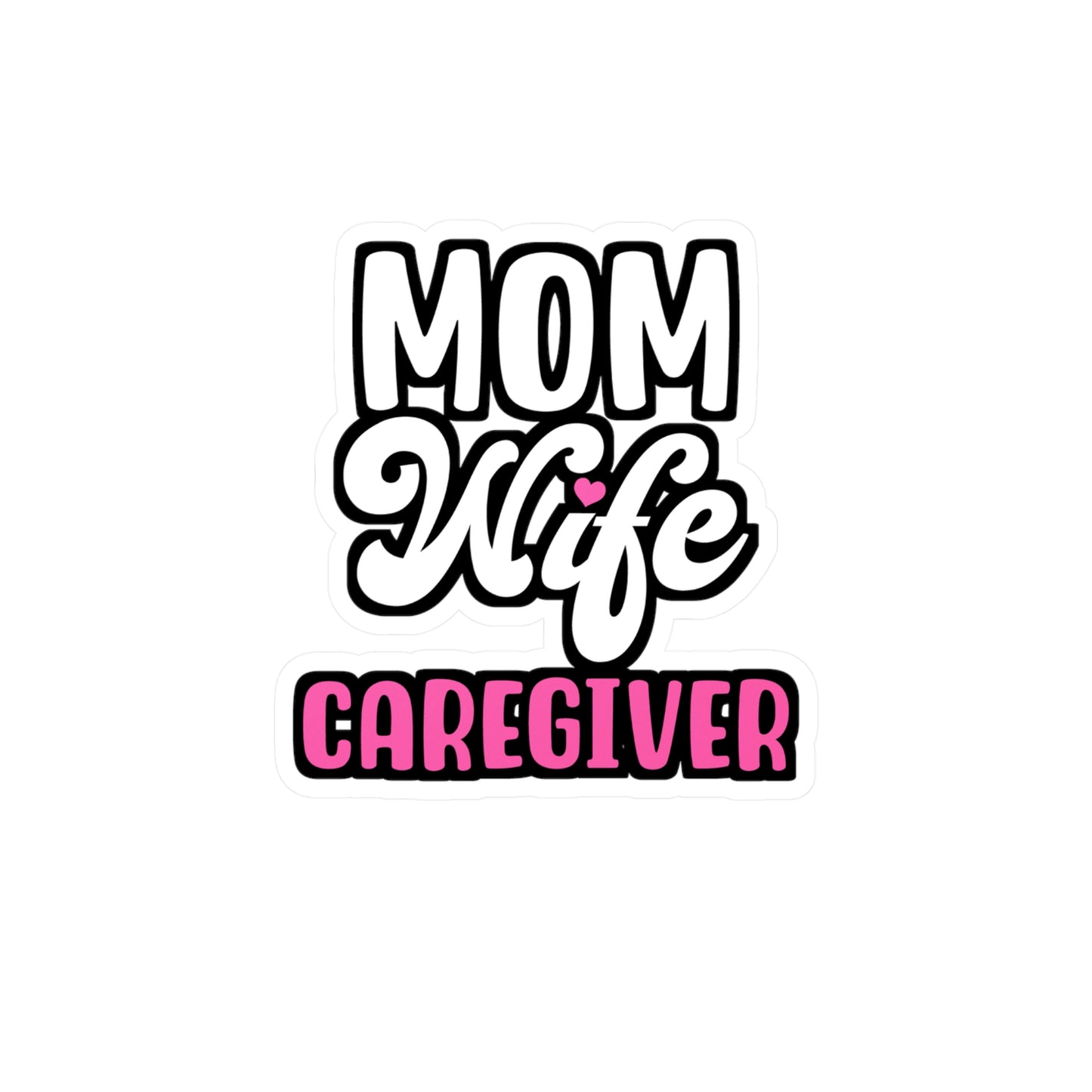 MOM WIFE CAREGIVER | Nurse Sticker | Caregiver Decals | Nursing-student Laptop Sticker | Nurse Gift | Caregiver Gift