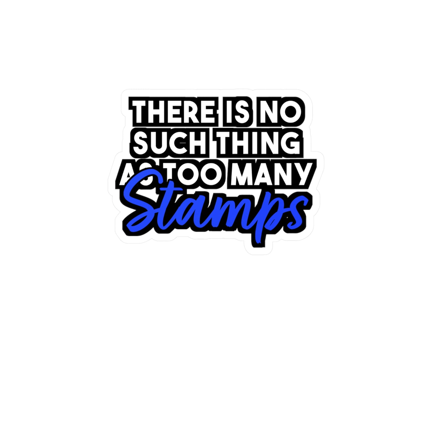 There is No Such Thing As Too Many Stamps | Stamp collector Sticker | Philatelist Decals | Stamp collector Gift
