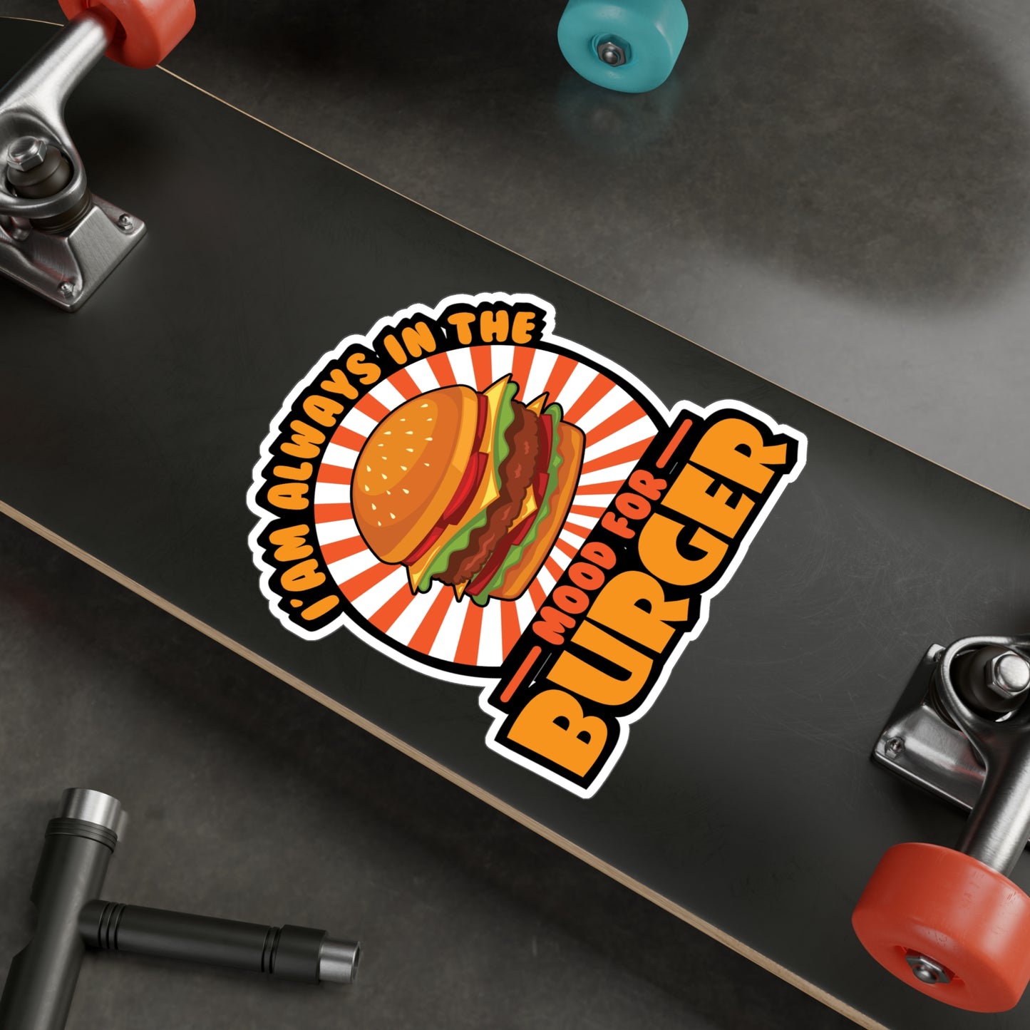 I'am Always In The Mood for Burger - Fastfood Sticker for Laptop Sticker. Water Bottle Sticker, Vinyl Fast food Decal - Fastfood Gift