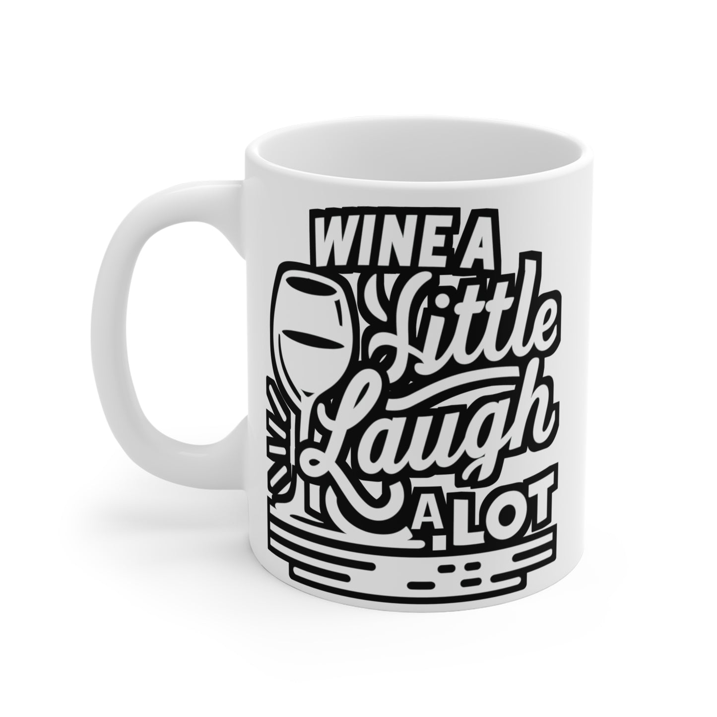 Wine a little, laugh a lot - Drinking Mug for Coffee 11oz. Drinking Cup, White ceramic, Wine Mug, Alcohol Tea Cup - Drinking Gift