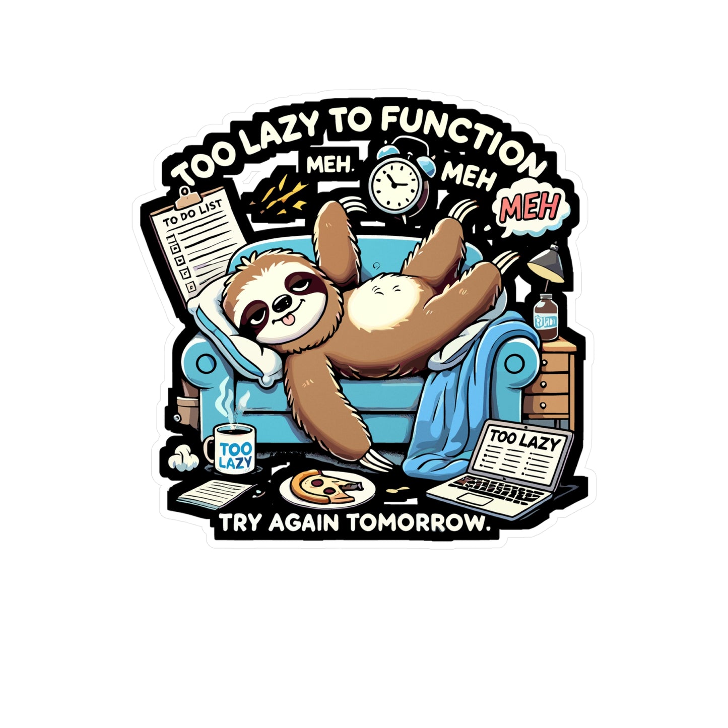 Too Lazy to Function - Lazy humor Sticker for Laptop Sticker. Water Bottle Sticker, Vinyl Sloth design Decal - Lazy humor Gift