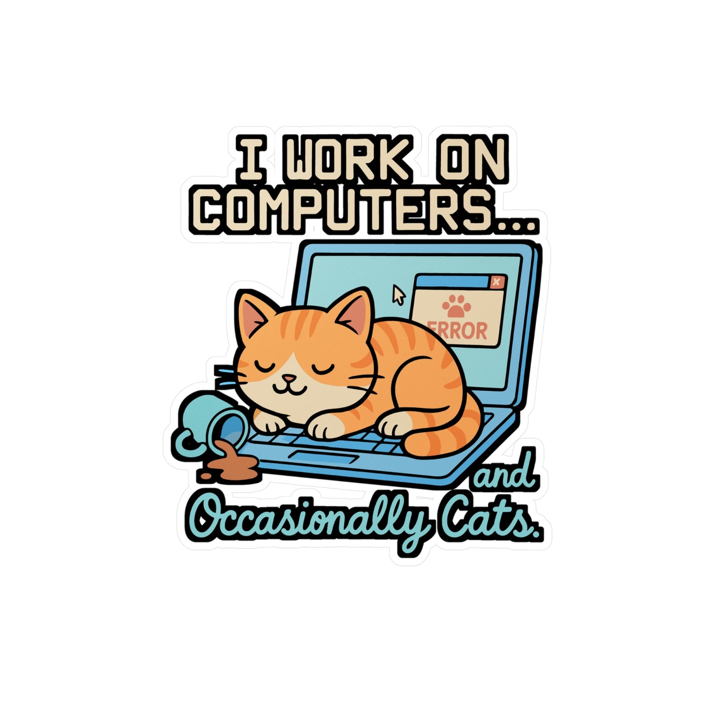 I Work On Computers and Occasionally Cats – Funny Computer Sticker, Vinyl Decal for Laptop or Water Bottle, Cat Lover Gift