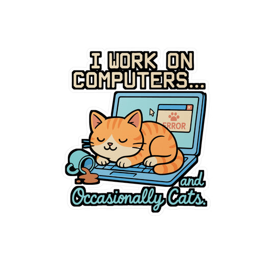 I Work On Computers and Occasionally Cats – Funny Computer Sticker, Vinyl Decal for Laptop or Water Bottle, Cat Lover Gift