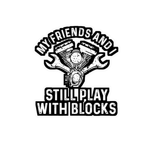 My Friends and I Still Play With Blocks - Car-salesman Sticker for Laptop Sticker. Water Bottle Sticker, Vinyl Auto Decal - Car-salesman Gift