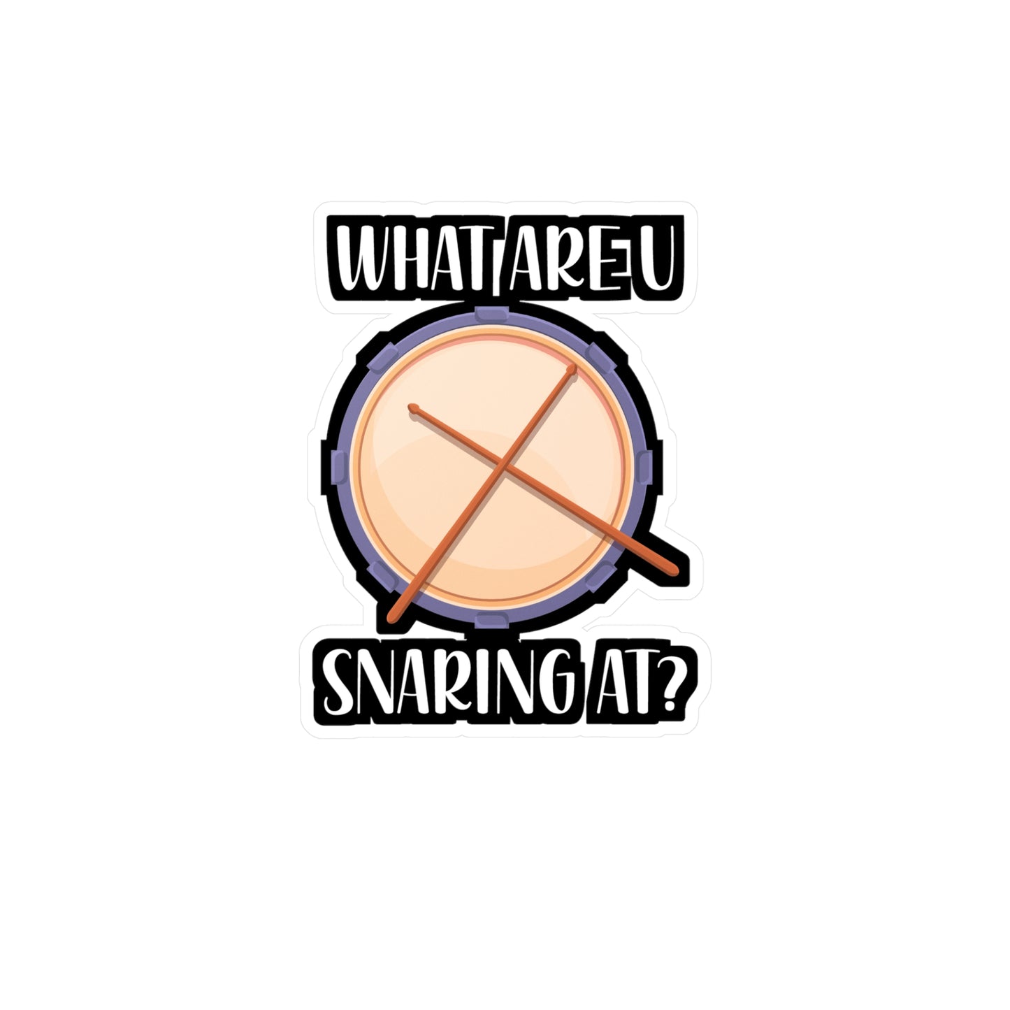 What Are U Snaring At? - Drummer Sticker for Wall, Laptop, Window, Truck, Car Drummer Gift Vinyl Drums Decal Sticker