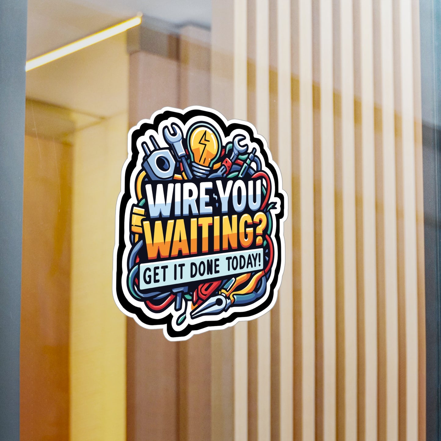 Wire you waiting- Get it done today! - Electrician Sticker for Laptop Sticker. Water Bottle Sticker, Vinyl Stripper Decal - Electrician Gift