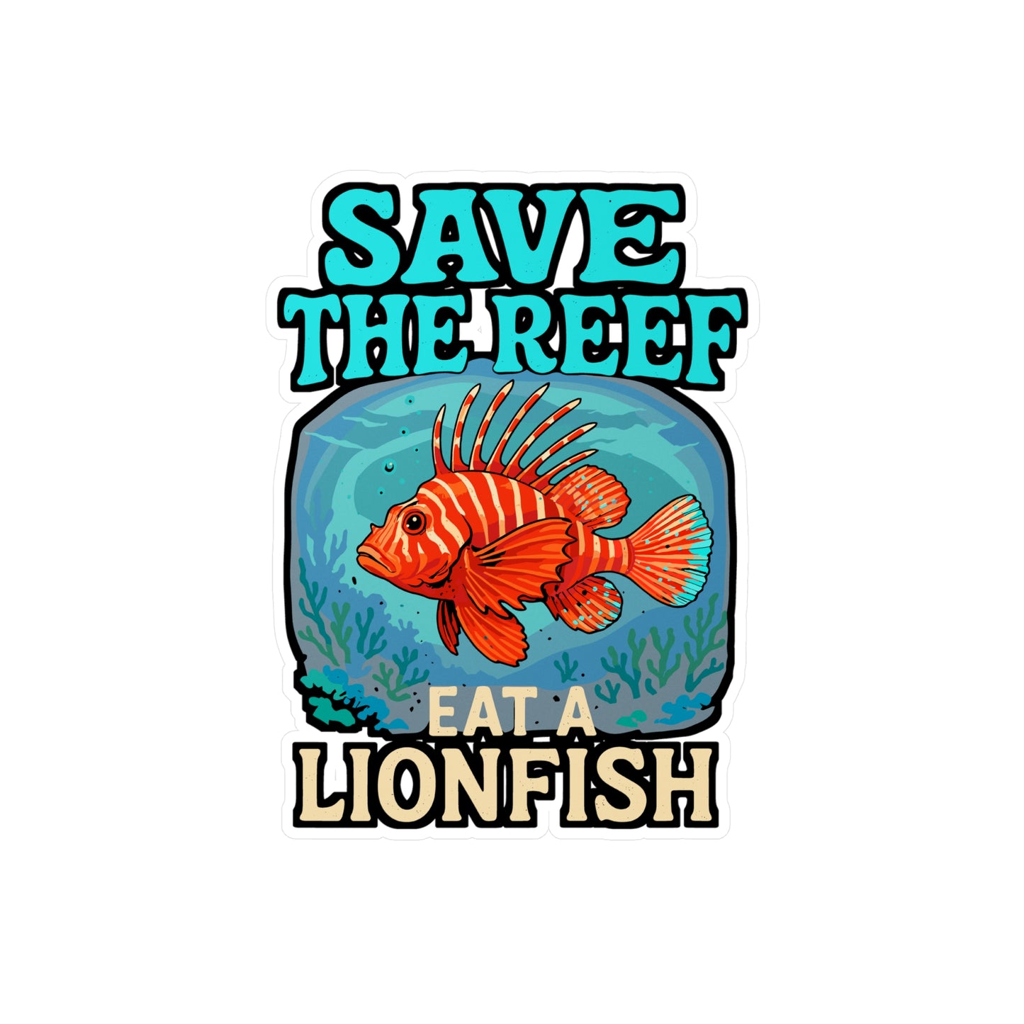 Save The Reef Eat A Lionfish – Vinyl Sticker for Laptop or Water Bottle | Ocean Conservation, Scuba Diving & Marine Life Gift
